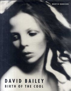 デイヴィッド・ベイリー写真集　David Bailey: Birth of the Cool: 1957-1969/