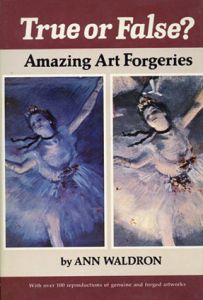 驚くべき贋作　True or False? Amazing Art Forgeries/Ann Waldron