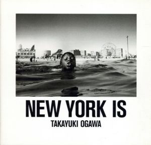 小川隆之写真集　New York Is/Takayuki Ogawa