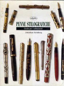 Penne Stilografische: Guida Per I Cellezionisti/Jonathan　Steinberg