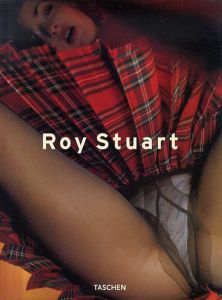 ロイ・スチュアート写真集　Roy Stuart: Volume1/Roy Stuart