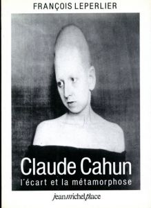 クロード・カアン　Claude Cahun: L'ecart et la metamorphose/