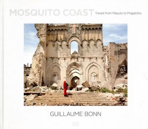 Mosquito Coast: Travels from Maputo to Mogadishu/Guillaume Bonn/Jon Lee Anderson