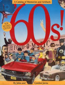 60年代！　60s! A Catalog of Memories and Artifacts, New Revised Edition/John Javna/Gordon Javna