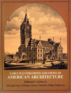 Pictorial Archive of Early Illustrations and Views of American Architecture/Edmund Vincent Gillon