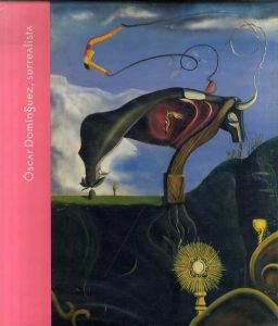 オスカル・ドミンゲス　Oscar Dominguez: Surrealista/COMISARIO GUILLERMO DE OSMA