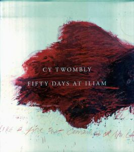 Cy Twombly: Fifty Days at Iliam/Carlos Basualdo/ Carlos Basualdo/ Richard Fletcher/ Emily Greenwood/ Olena Chervonik　Nicola de Roscia/ Annabelle D‘Huart