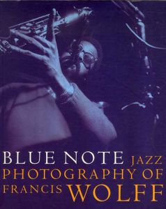 Blue Note The Jazz Photography of Francis Wolff/Michael Cuscuna/ Charlie Lourie