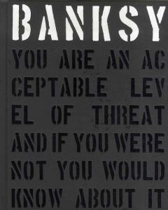 バンクシー　Banksy: You Are an Acceptable Level of Threat and if You Were Not You Would Know About It/Patrick Potter/Gary Shove編