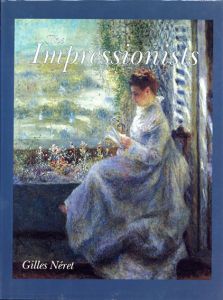 印象派　The Impressionists/Gilles Neret