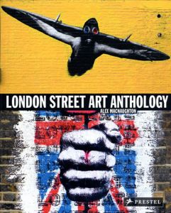 ロンドン　ストリートアート　London Street Art Anthology/Alex MacNaughton