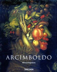 ジュゼッペ・アルチンボルド　Arcimboldo/Werner Kriegeskorte
