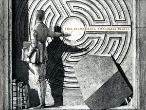 エリック・デマジエール　Erik Desmazieres: Imaginary Places/Maxime Préaud　Lauren Laz　Alberto Manguel