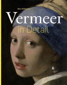 Vermeer in Detail/Gary Schwartz
