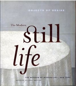 Objects of Desire: The Modern Still Life/Margit Rowell