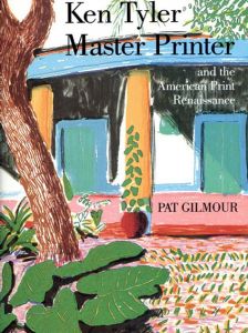 パット・ギルモア　Pat Gilmour: Ken Tyler, Master Printer, and the American Print Renaissance/Pat Gilmour