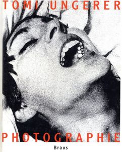 トミー・ウンゲラー　Tomi Ungerer: Photographie 1960-1990 /Tomi Ungerer