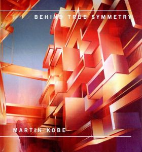 マルティン・コーブ　Martin Kobe: Behind True Symmetry/Mark Rappoltのサムネール