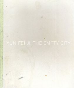 ユン・フェイ・ジ　Yun-fei Ji: The Empty City/Shannon Fitzgerald