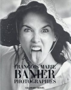 フランソワ・マリー・バニエル写真集 Photographies/Francois Marie Banierのサムネール