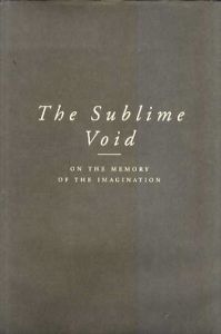 The Sublime Void: on the Memory of the Imagination/Bart Cassiman