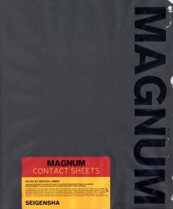 MAGNUM CONTACT SHEETS　写真家の眼　フィルムに残された生の痕跡/クリステン・リュッベン編