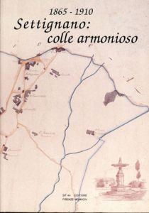 セッティニャーノ1865-1910　Settignano: colle armonioso/Simonetta Angeli Festini