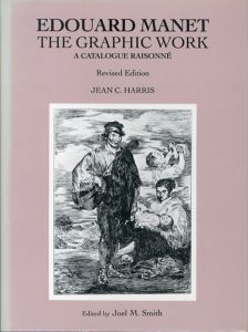 エドゥアール・マネ　版画カタログ・レゾネ　Edouard Manet: The Graphic Work, A Catalogue Raisonne/Jean C. Harris