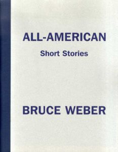 ブルース・ウェーバー写真集　All American： Short Stories/Bruce Weber