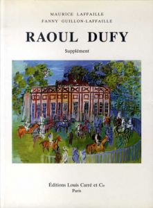 ラウル・デュフィ　カタログ・レゾネ　別巻　Raoul Dufy Catalogue Raisonne De L'ceuvre Peint:Supplement/Maurice Laffaille
