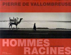 ピエール・デ・ヴァロンブルーズ写真集　Pierre De Vallombreuse: Hommes Racines/Pierre De Vallombreuse