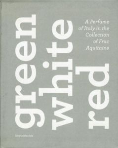 Green White Red: A Perfume of Italy into the Collection of Frac Aquitaine /Hamish Fulton/Josef Sudek/Bernard Faucon他収録