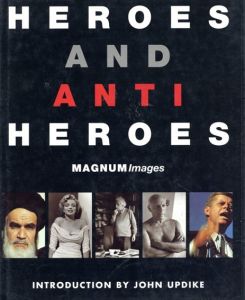 Heroes and Anti-heroes: MAGNUM Images/John Updike序文