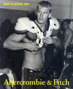 ブルース・ウェーバー　Bruce Weber: Abercrombie & Fitch Back to School 2001/