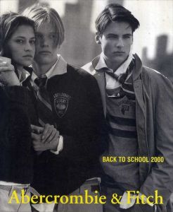 ブルース・ウェーバー　Bruce Weber: Abercrombie & Fitch Back to School 2000/