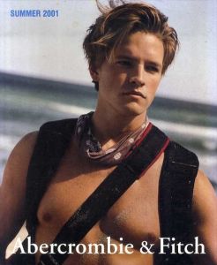 ブルース・ウェーバー　Bruce Weber: Abercrombie & Fitch Summer 2001/