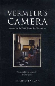 Vermeer's Camera: Uncovering the Truth Behind the Masterpieces/Philip Steadman