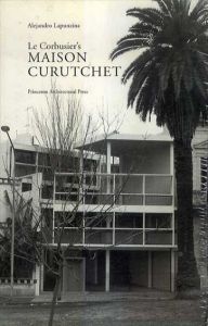 ル・コルビュジエ　Le Corbusier's Maison Curutchet/Alejandro Lapunzina