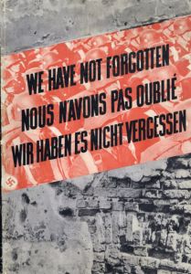 ナチス虐殺の記録 決して忘れはしない We have not forgotten/Nous n'avons pas oublie/Wir haben es nicht vergessen 1939-1945/