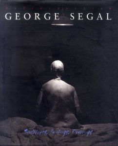 ジョージ・シーガル　George Segal: Retrospective Sculptures,Paintings,Drawings/Marco Livingstoneのサムネール