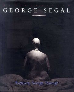 ジョージ・シーガル　George Segal: Retrospective Sculptures,Paintings,Drawings/Marco Livingstone