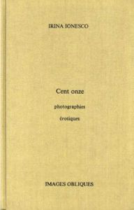 イリナ・イオネスコ　Cent Onze Photographies Erotiques/Irina Ionescoのサムネール