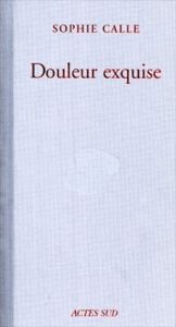 ソフィ・カル　Douleur exquise　限局性激痛/