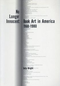 No Longer Innocent: Book Art in America 1960-1980 /ベティ・ブライト