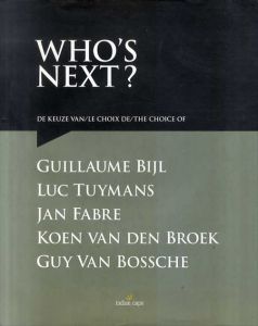 Who's next?/Guillaume Bijl/Luc Tuymans/Jan Fabre/Koen Van Den Broeck/Guy Van Bossche 