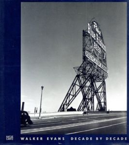 ウォーカー・エヴァンス　Walker Evans: Decade by Decade/James Crump