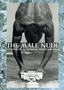 メイル・ヌード写真集　The Male Nude: Visions of 60 Sensual Photograhs/