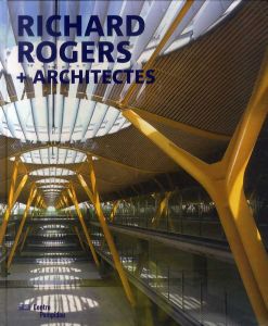 リチャード・ロジャース　Richard Rogers + Architectes /リチャード・ロジャース.