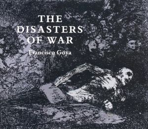 ゴヤ　The Disasters of War/Francisco Goya