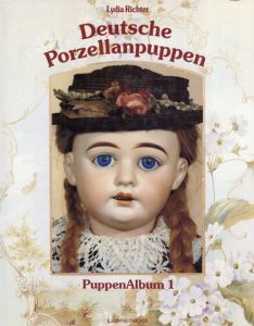Deutsche Porzellanpuppen: Puppen Album 1/Lydia Richter